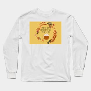 You are the pumpkin spice in my latte Long Sleeve T-Shirt